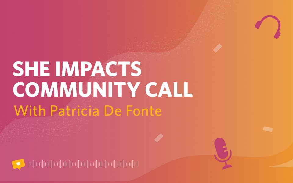 She-Impacts-Community-Call-Patricia-De-Fonte-Ash-Brokerage